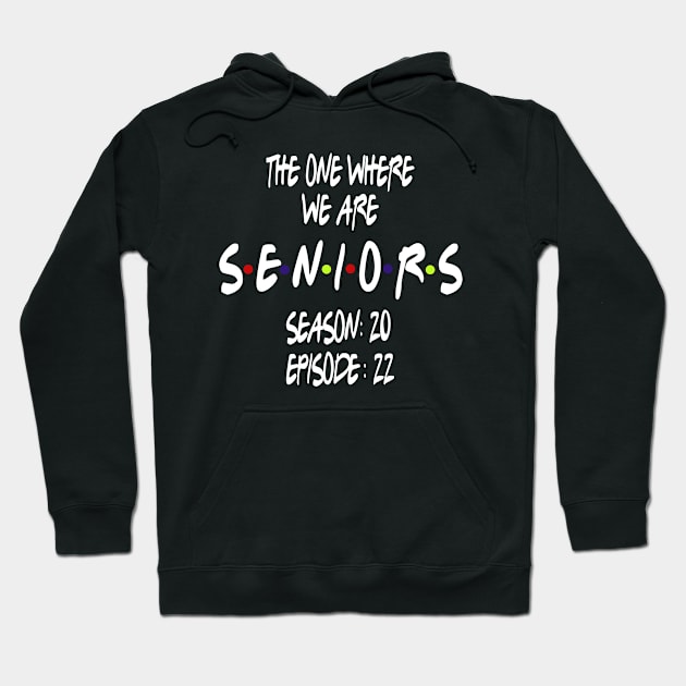 Senior 2022 The One Where We Are Seniors 2022 Hoodie by Redmart